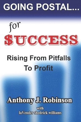 Going Postal...For Success: Rising From Pitfalls To Profit 1