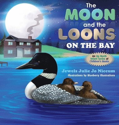 Jewels Julie Jo Niccum - The Moon and the Loons on the Bay, Inbunden