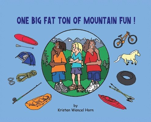 One Big Fat Ton of Mountain Fun 1