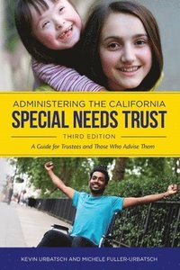 bokomslag Administering the California Special Needs Trust: A Guide for Trustees and Those Who Advise Them