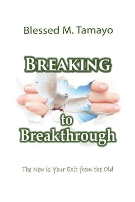 Breaking to Breakthrough: The New is Your Exit from the Old 1