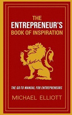Michael Elliott - The Entrepreneur's Book of Inspiration: The Go-to Manual for Entrepreneurs, Häftad