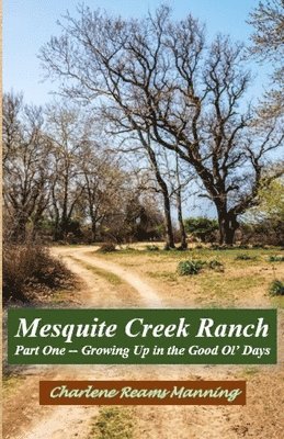 Mesquite Creek Ranch Part 1 1
