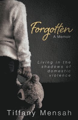 bokomslag Forgotten: Living in the Shadows of Domestic Violence