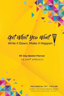 Get What You Want, Write it Down, Make It Happen! 1