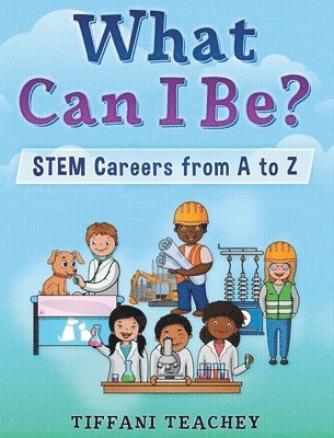 bokomslag What Can I Be? STEM Careers from A to Z