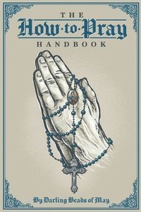 bokomslag The How to Pray Handbook