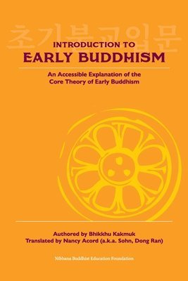 bokomslag Introduction to Early Buddhism: An Accessible Explanation of the Core Theory of Early Buddhism