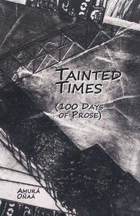 bokomslag Tainted Times: 100 Days of Prose