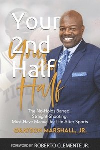 bokomslag Your 2nd Half: The No-holds Barred, Straight Shooting, Must Have manual for Life after sports