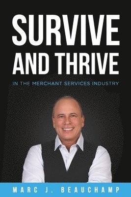 bokomslag Survive and Thrive in the Merchant Services Industry