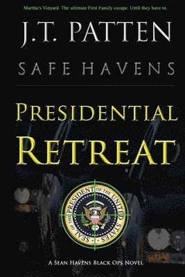 Jt Patten - Presidential Retreat: A Sean Havens Black Ops Novel, Häftad