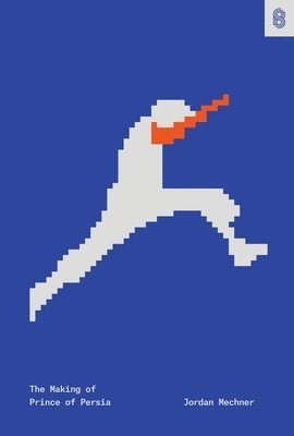Jordan Mechner - The Making of Prince of Persia, Inbunden