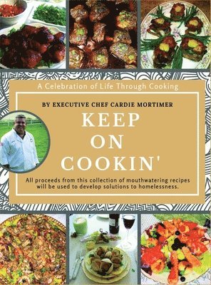 Keep On Cookin': A Celebration of Life Through Cooking 1