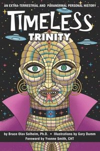 bokomslag Timeless Trinity: An Extra-Terrestrial and Paranormal Personal History
