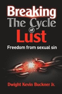 bokomslag Breaking the Cycle of Lust: Freedom from Sexual Sin