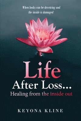 bokomslag Life after Loss...healing from the inside out