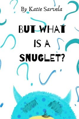 bokomslag But What Is A Snuglet?