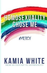 bokomslag Homosexuality Chose Me