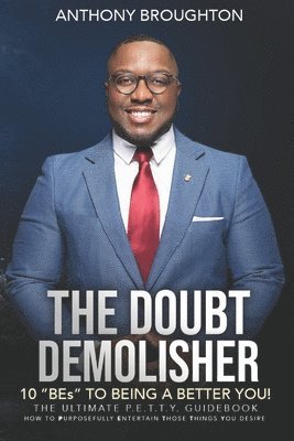 Anthony Broughton - The Doubt Demolisher: The 10 "BEs" to Being a Better You, Häftad