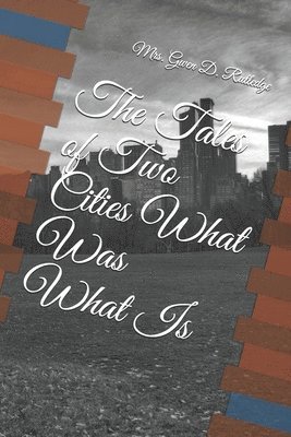 bokomslag The Tales of Two Cities What Was What Is