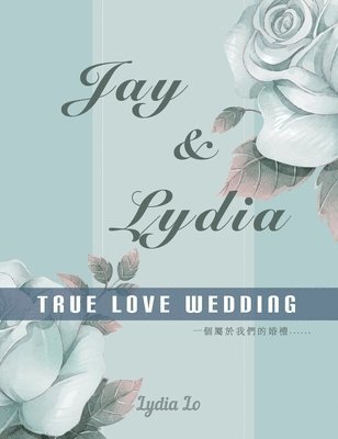 Jay & Lydia True Love Wedding 1
