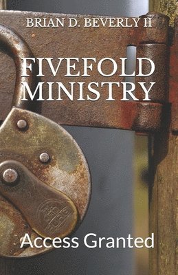 Fivefold Ministry: Access Granted 1