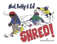 bokomslag Ned, Betty & Ed Shred!