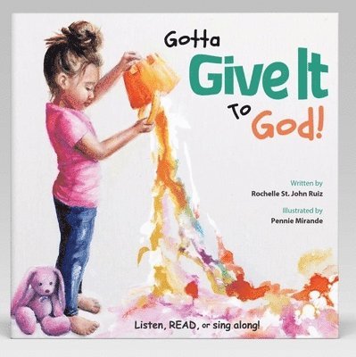 Gotta Give It to God!: A Christian Kids Book about Handling Big Emotions 1