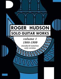 bokomslag Roger Hudson Solo Guitar Works Volume 1, 1988-1999