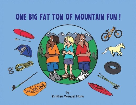 One Big Fat Ton of Mountain Fun 1