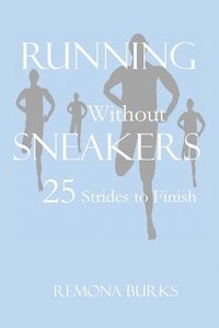 bokomslag Running Without Sneakers: 25 Strides to Finish