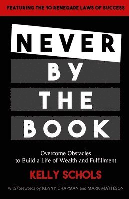 bokomslag Never by the Book: Overcome Obstacles to Build a Life of Wealth and Fulfillment