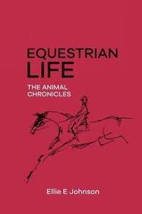 bokomslag Equestrian Life - The Animal Chronicles