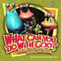 bokomslag What Can You Do with Goo? An Earthling's Book of Gooeyness: With Wibble, Dibble and Splattt!