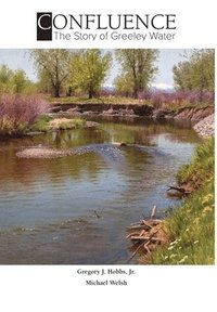 bokomslag Confluence: The Story of Greeley Water