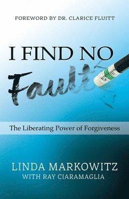 bokomslag I Find No Fault: The Liberating Power of Forgiveness