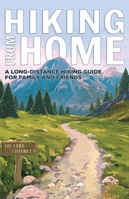 bokomslag Hiking from Home: A Long-Distance Hiking Guide for Family and Friends