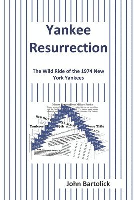 bokomslag Yankee Resurrection: The Wild Ride of the 1974 New York Yankees