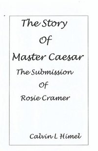 bokomslag The Story of Master Caesar: Submission of Rosie Cramer