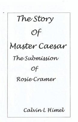 The Story of Master Caesar: Submission of Rosie Cramer 1