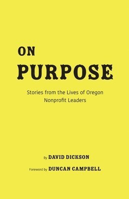 On Purpose: Stories from the Lives of Oregon Nonprofit Leaders 1