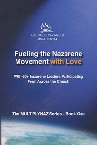 bokomslag Fueling the Nazarene Movement with Love