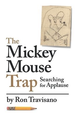 Ron Travisano - The Mickey Mouse Trap: Searching For Applause, Häftad