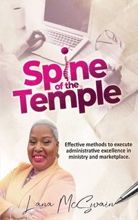 bokomslag Spine of the Temple: Effective Methods to Execute Administrative Excellence in Ministry and Marketplace