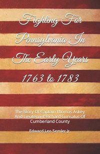bokomslag Fighting For Pennsylvania In The Early Years 1763 to 1783