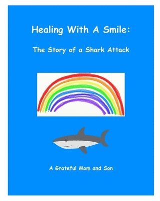 bokomslag Healing With A Smile: The Story of a Shark Attack