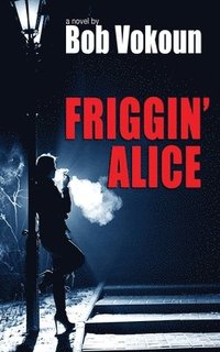 bokomslag Friggin' Alice
