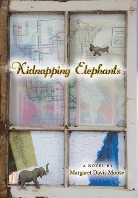 Margaret Davis Moose - Kidnapping Elephants, Inbunden
