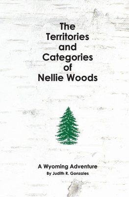 bokomslag The Territories and Categories of Nellie Woods: A Wyoming Adventure